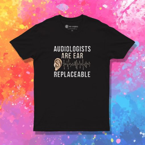 Audiologist Quote T Shirt