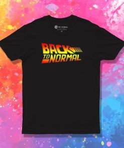 Back to Normal T Shirt