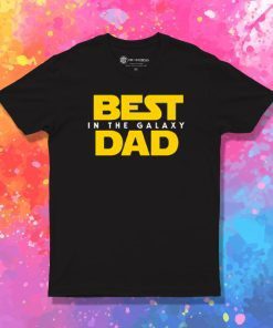 Best Dad in the Galaxy T Shirt