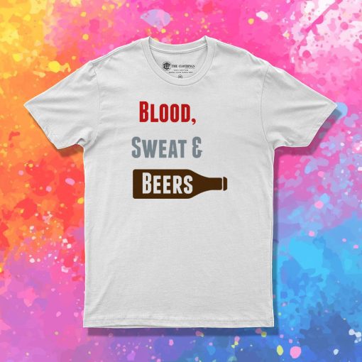 Blood Sweat Beers T Shirt