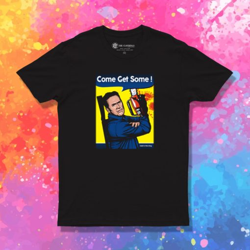 Come Get Some T Shirt