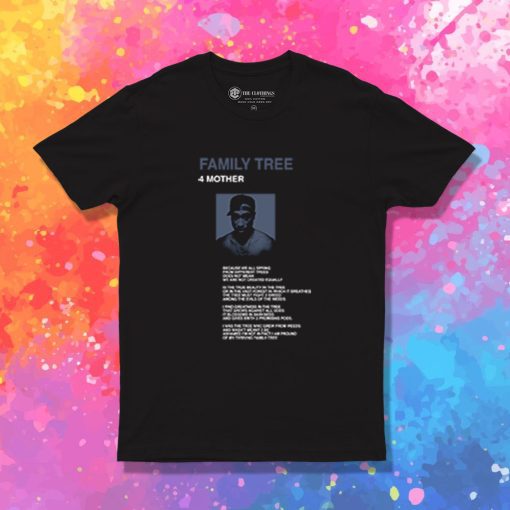 Family Tree Poem Tupac Rapper Quote T Shirt