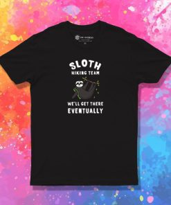 Funny Slow Hiker Walker Sloth Well Get There Eventually T Shirt