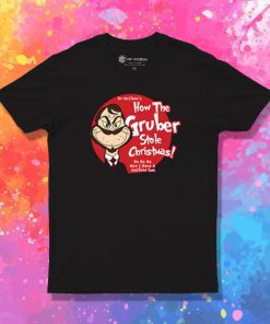How the Gruber Stole Christmas T Shirt