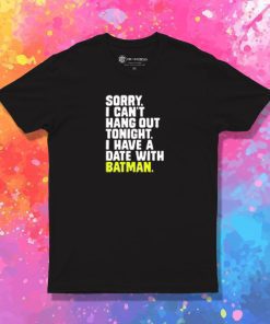 I Have a Date with Batman Quote T Shirt