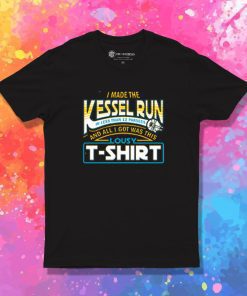 I Made the Kessel Run T Shirt