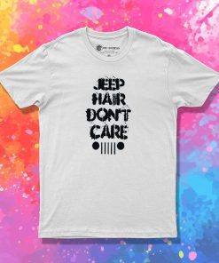 Jeep Hair Dont Care 1 T Shirt
