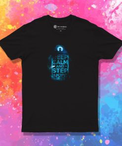 Keep Calm and Step Inside T Shirt