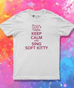 Keep calm and sing soft Kitty T Shirt