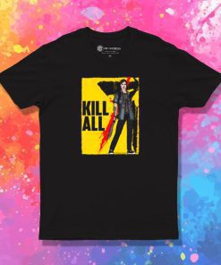 Kill All T Shirt