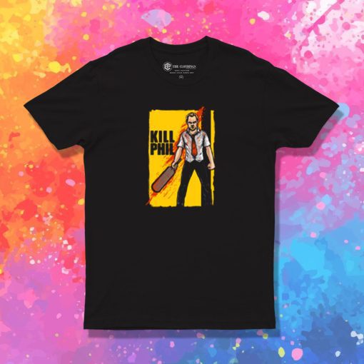 Kill Phill T Shirt