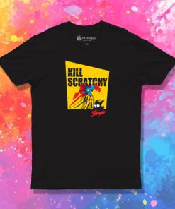 Kill Scratchy T Shirt