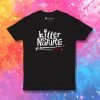 Killer by Nature T Shirt