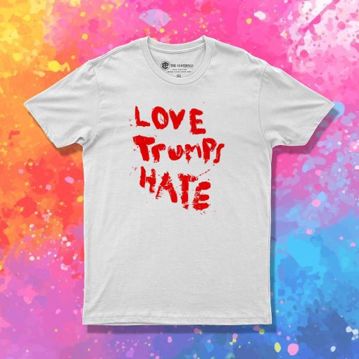 Lady Gaga Love Trumps Hate T Shirt