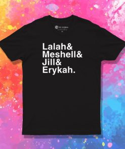 Lalah Meshell Jill Erykah T Shirt