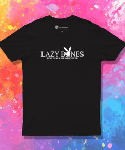 Lazy Bones Rest Never Die T Shirt