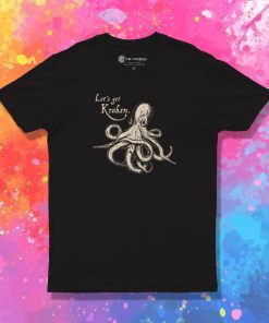 Lets Get Kraken T Shirt