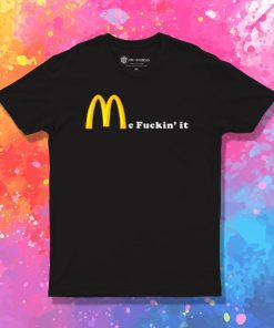 Mc Fuckin it T Shirt