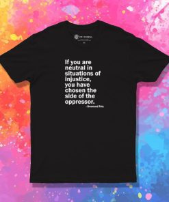 Neutral in Situations of Injustice T Shirt