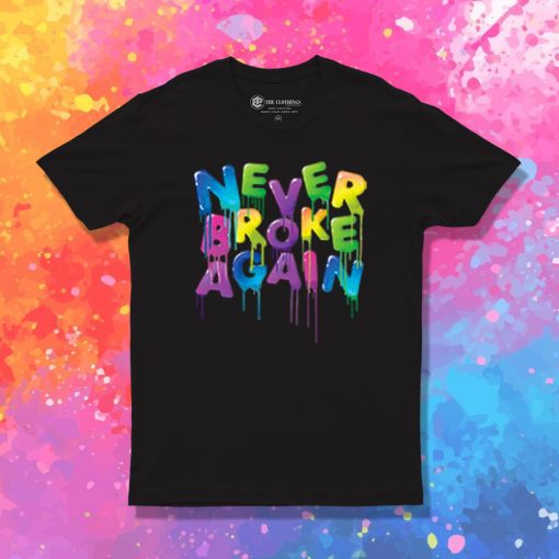 Never Broke Again Spring Drip T Shirt