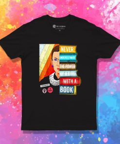 Never Underestimate Power Of A Girl RBG T Shirt