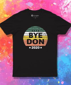 New Bye Don Anti Trump T Shirt
