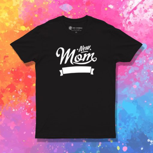 New Mom T Shirt