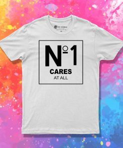 No 1 Cares At All T Shirt