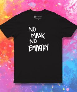 No mask No Empathy White Text T Shirt