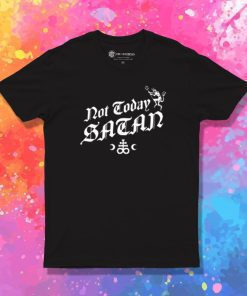 Not Today Satan Funny Goth Occult T Shirt