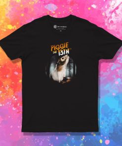 Piggie Parodies Piggie the 13th T Shirt