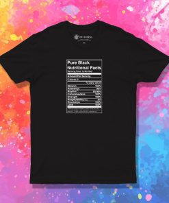 Pure Black Nutritional Facts T Shirt
