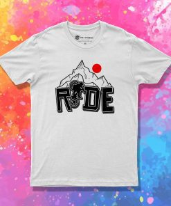 Ride Ride Ride T Shirt