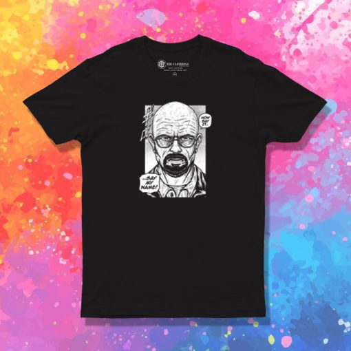 SAY MY NAME T Shirt