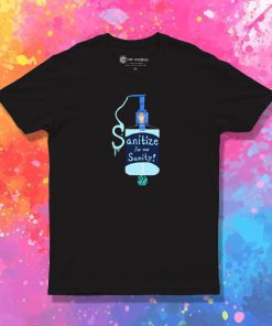 Sanitize Your Hands T Shirt