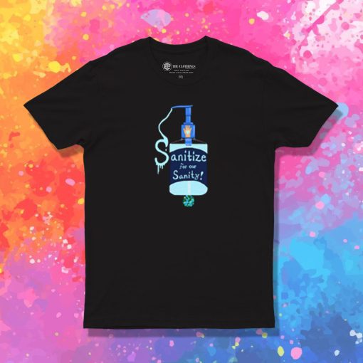 Sanitize Your Hands T Shirt