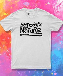Sarcastic By Nature T Shirt