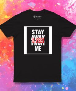 Stay Away T Shirt