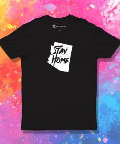 Stay home arizona T Shirt