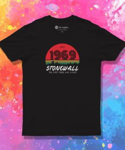 Stonewall 1969 Was A Riot T Shirt