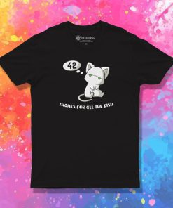 Thanks for all the fish T Shirt