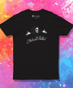 Thats All Folks T Shirt