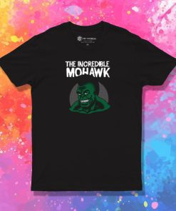 The Incredible mohawk T Shirt
