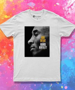 The Mamba Mentality Kobe Bryant T Shirt