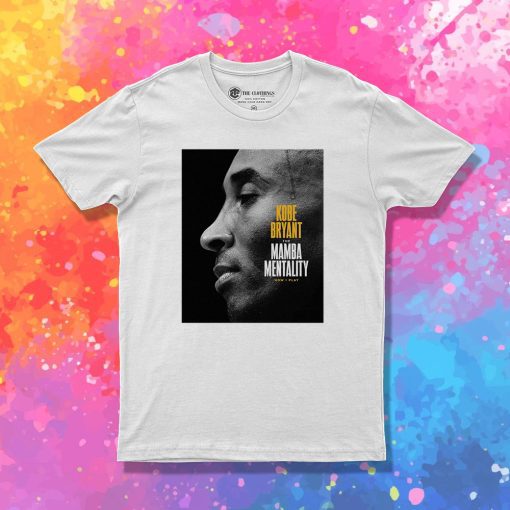 The Mamba Mentality Kobe Bryant T Shirt