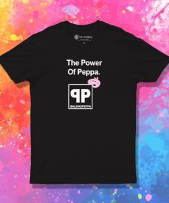 The Power Of Peppa T Shirt
