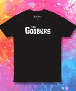 Them Goobers T Shirt