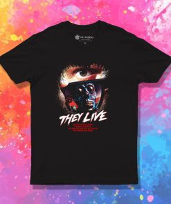 They Live Movie Saying T Shirt