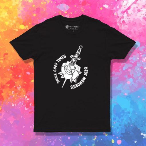 Those Good Times Best Memories T Shirt