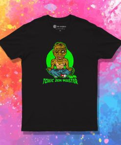 Toxic Zen Master T Shirt